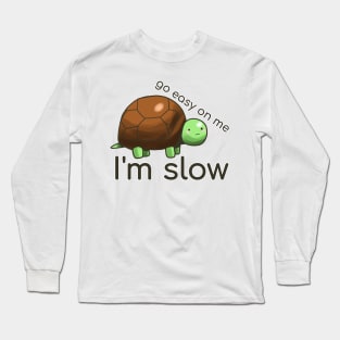 Go easy on little turtle Long Sleeve T-Shirt